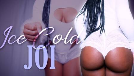 Ice Cold JOI