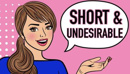 SHORT & UNDESIRABLE