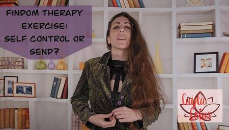 Findom Therapy-Fantasy Exercise: Self Control or Send?