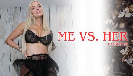 Me VS Her (I’m Better)