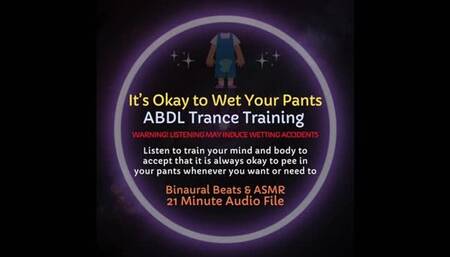 It's Okay to Wet Your Pants ABDL Trance Training