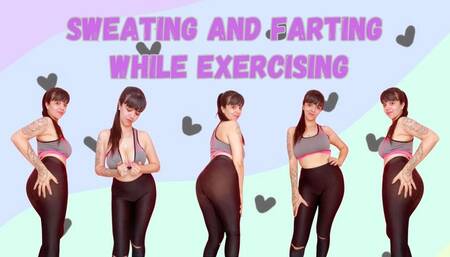 sweating and farting while exercising