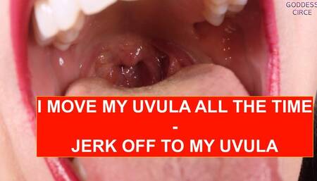 I MOVE MY UVULA ALL THE TIME - JERK OFF TO MY UVULA (Video request)