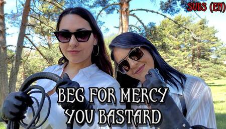 BEG FOR MERCY YOU BASTARD - With Subtitles