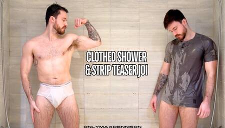 Clothed shower & strip tease joi