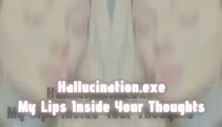 Hallucination exe My Lips Inside Your Thoughts MOV