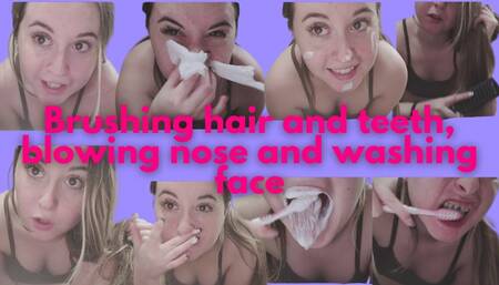 Brushing my hair, my teeth and blowing my nose