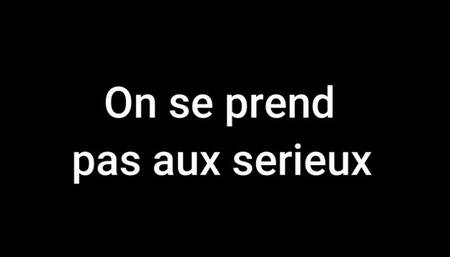 On se prend pas aux serieux