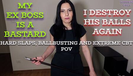 MY EX BOSS IS A BASTARD - I DESTROY HIS BALLS AGAIN - HARD SLAPS, BALLBUSTING AND EXTREME CBT POV