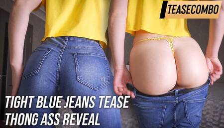 Tight Blue Jeans Tease Thong Ass Reveal