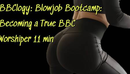 BBClogy: Blowjob Bootcamp: Becoming a True BBC Worshiper 11 min