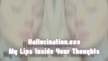 Hallucination exe My Lips Inside Your Thoughts WMV