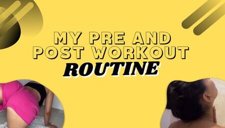 MY PRE AND POST WORKOUT ROUTINE
