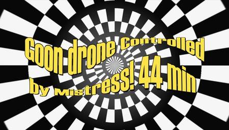 Goon drone Controlled by Mistress! 44 min