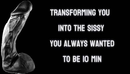 Transforming You into the Sissy You Always Wanted to Be 10 min