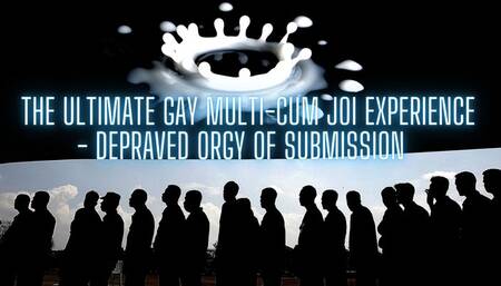 The NLP toolbox: The Ultimate Gay Multi-Cum JOI Experience - Depraved Orgy of Submission (Cumshot 4)