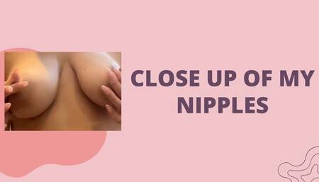 CLOSE UP OF MY NIPPLES