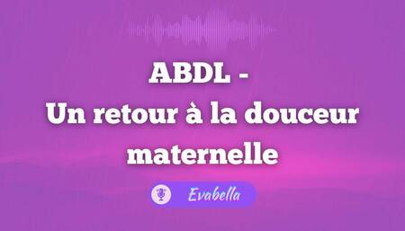 ADBL - Un retour à la douceur maternelle