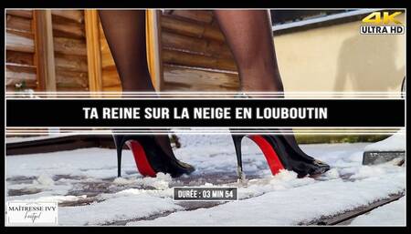 Ta reine sur la neige en louboutin 4K