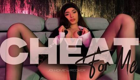 CHEAT for Me - Homewrecking JOI