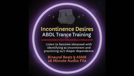 Incontinence Desires ABDL Diaper Trance Training