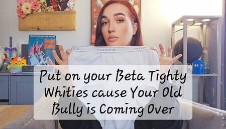 Put on your Beta Tighty Whities cause Your Old Bully is Coming Over
