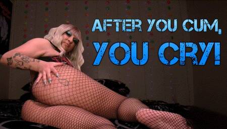 After You Cum You Cry