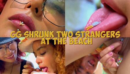 GG shrunk 2 strangers at the beach - Lissa - Agatha