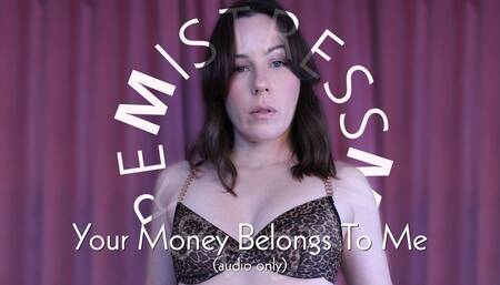 Your Money Belongs To Me