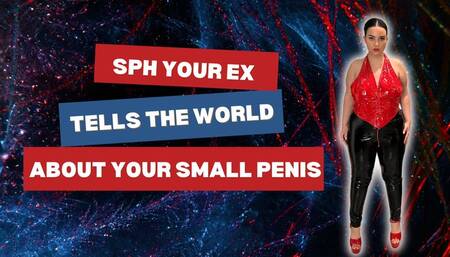 SPH your ex tells the world you have a small penis
