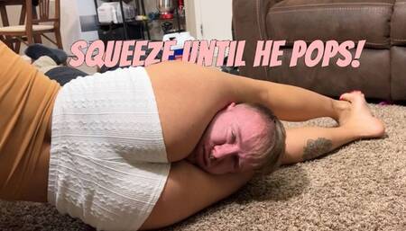 Squeezing His Head Until He’s Purple