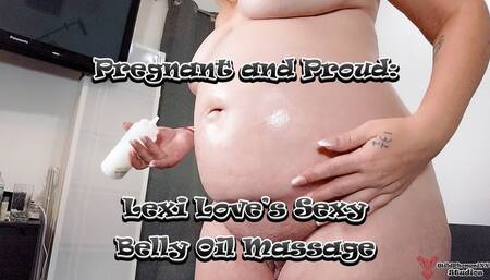 Pregnant and Proud: Lexi Love's Sexy Belly Oil Massage