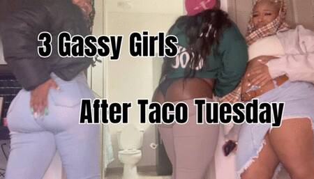 3 Gassy Girls after taco tuesday - FART DESPERATION , LOUD BUBBLY FARTS