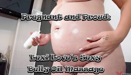 Pregnant and Proud: Lexi Love's Sexy Belly Oil Massage