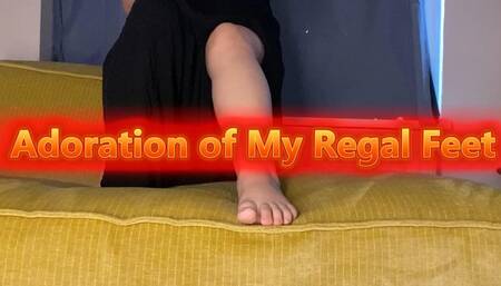 Adoration of My Regal Feet