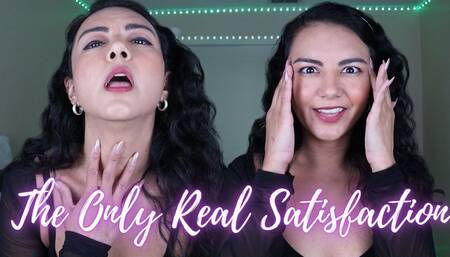 The Only Real Satisfaction