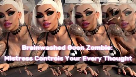 Mesmerized Goon Zombie: Mistress Controls Your Every Thought!