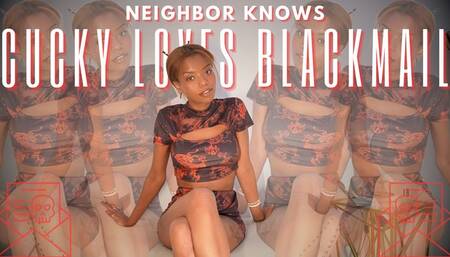 Neighbor Knows: Cucky Loves Blackmail