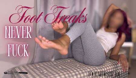 Foot Freaks Never Fuck