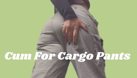 Cum For Cargo Pants