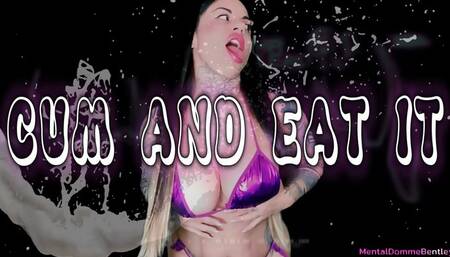 CUM AND EAT IT