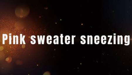 Pink sweater sneezing
