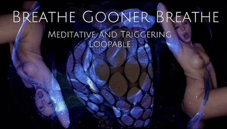 Breathe Gooner Breathe