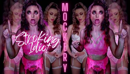 Stroking Idiot Mockery