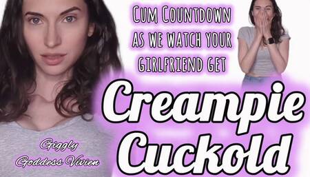 Creampie Cuckold and Cum Countdown as we watch your girlfriend get fucked!