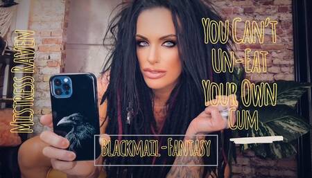 YOU CAN’T UNEAT YOUR OWN CUM - BLACKMAIL FANTASY
