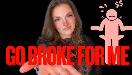 Go Broke for Me - Unethical Findom Debt Broke Bankrupt TPE Total Power Exchange Blackmail Homewreck Homewrecking Humiliation Manipulation