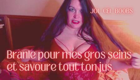 Branle pour mes gros seins et savoure tout ton jus - JOI CEI BOOBSWORSHIP