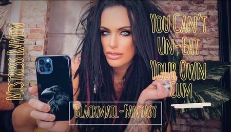 YOU CAN’T UNEAT YOUR OWN CUM - CEI BLACKMAIL FANTASY