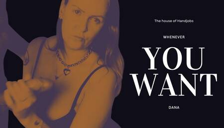 Whenever You Want Dana